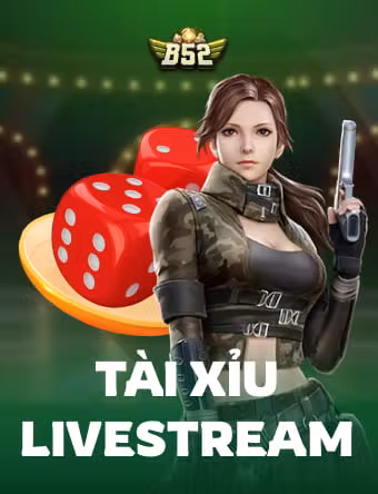 Tài Xỉu Livestream B52